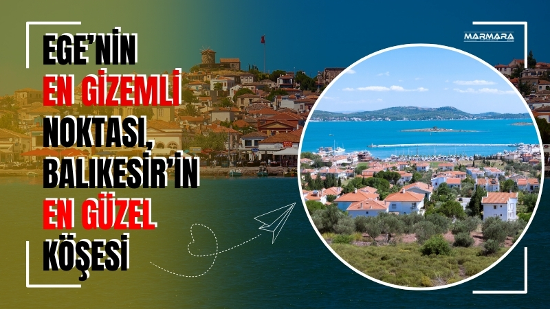 Ege’nin saklı cennetlerinden biri olan Balıkesir Cunda Adası, sadece denizi