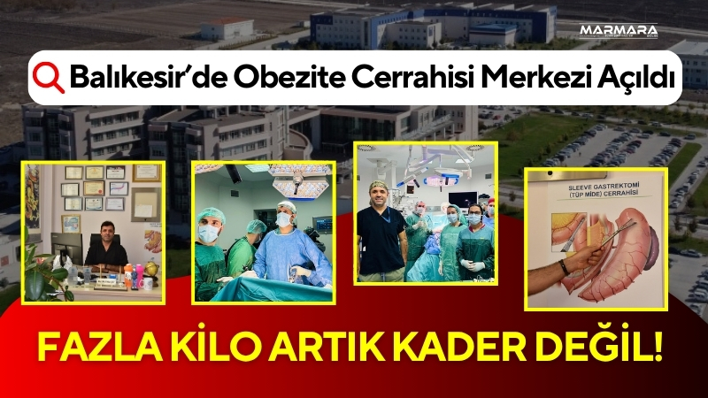 Balıkesir Üniversitesi Hastanesi bünyesinde Sağlık Bakanlığı onayıyla kurulan Obezite Cerrahisi