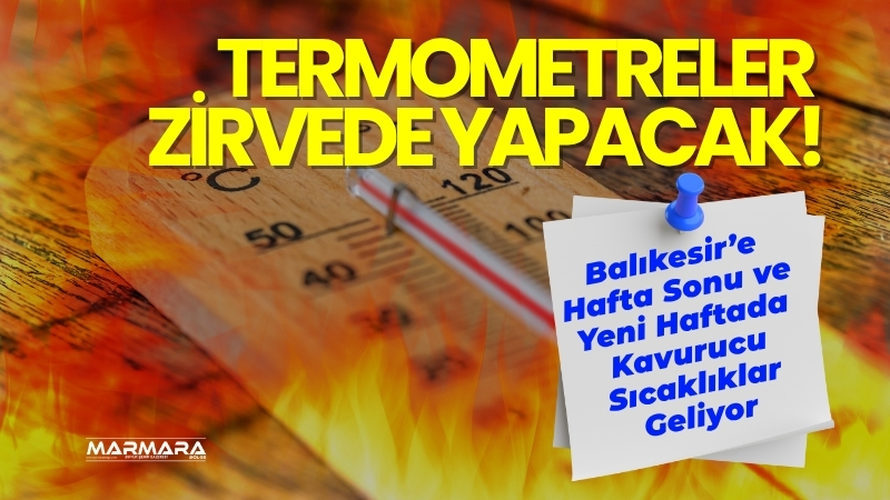 Balıkesir’de sıcak hava alarmı! Meteoroloji’nin 5 günlük hava tahmin raporuna