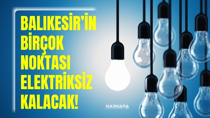UEDAŞ’tan Balıkesir genelinde elektrik kesintisi uyarısı geldi. 14 Ağustos Perşembe