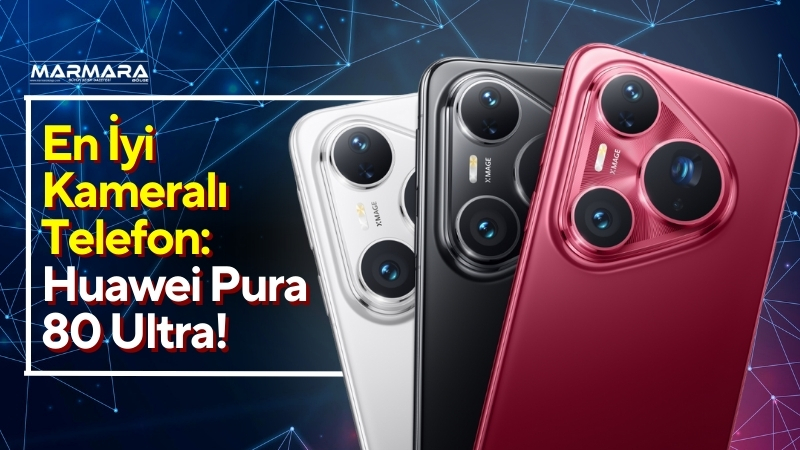 Huawei, amiral gemisi akıllı telefon serisine kattığı Pura 80 Ultra