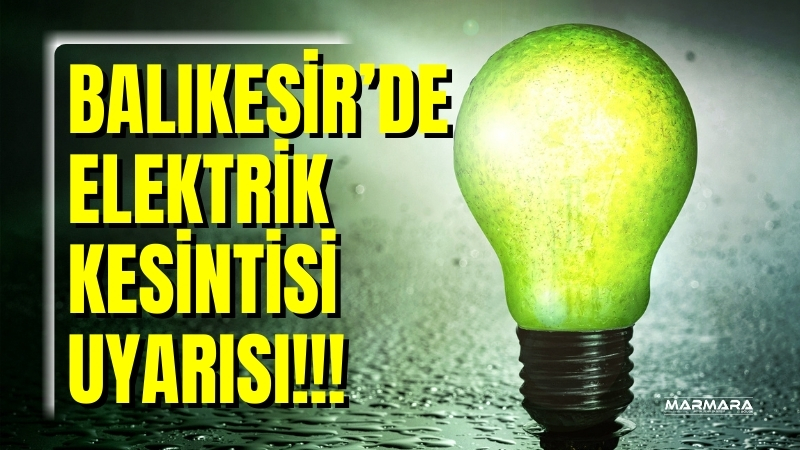 UEDAŞ, 24 Ağustos Pazar günü Balıkesir’in birçok ilçesinde elektrik kesintisi