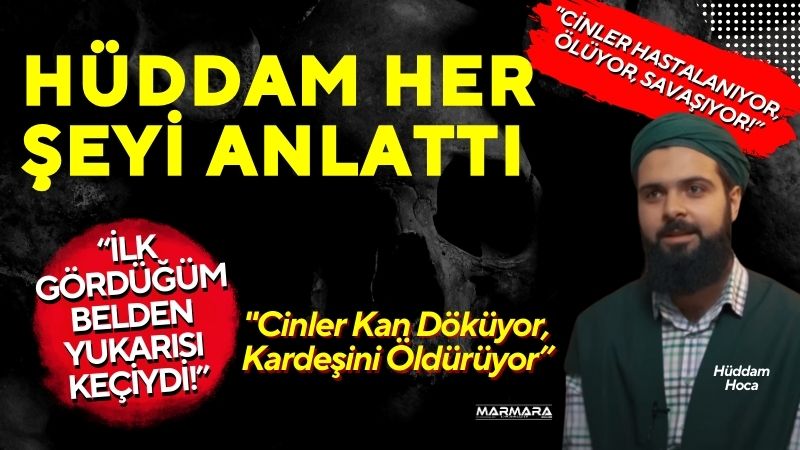 Küçük yaşta cinleri görmeye başlayan ve yıllar sonra Hüddam olarak