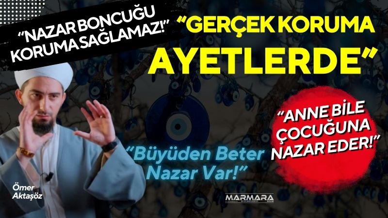 Mavera Kanalı’na konuk olan Ömer Aktaşöz, nazarın sadece inanç değil,