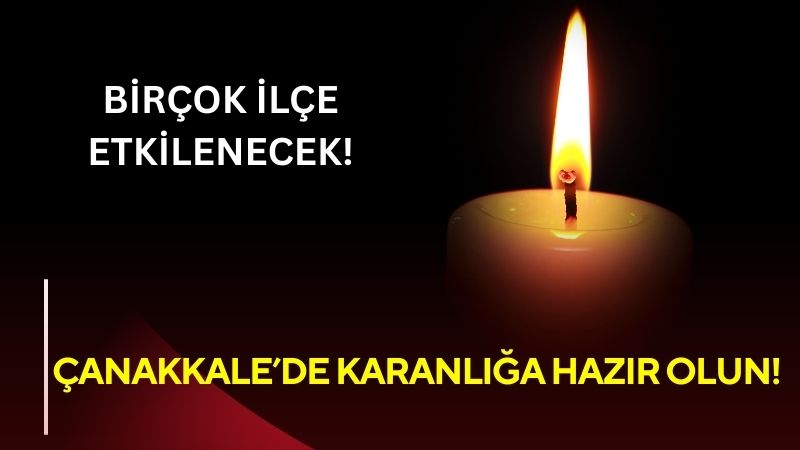 Çanakkale’nin farklı ilçelerinde 24 Ağustos Pazar günü belirli saatlerde planlı