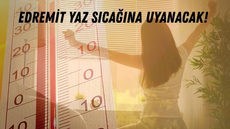 Balıkesir’in Edremit ilçesinde 10 Ağustos 2025 Pazar günü hava açık