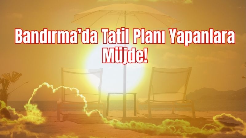 Balıkesir’in Bandırma ilçesinde 17 Ağustos 2025 Pazar günü hava açık