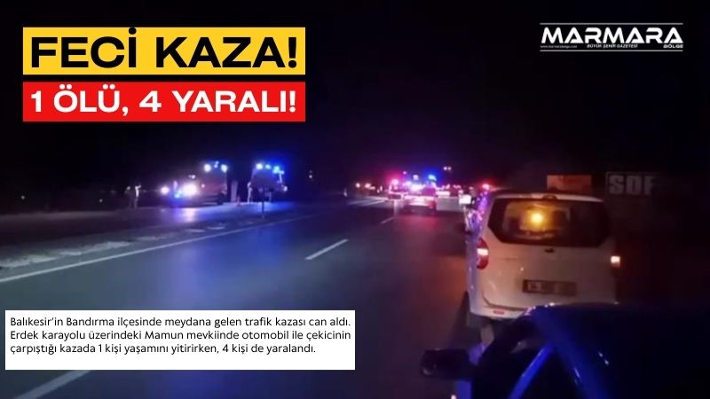 Balıkesir’in Bandırma ilçesinde meydana gelen trafik kazası can aldı. Erdek