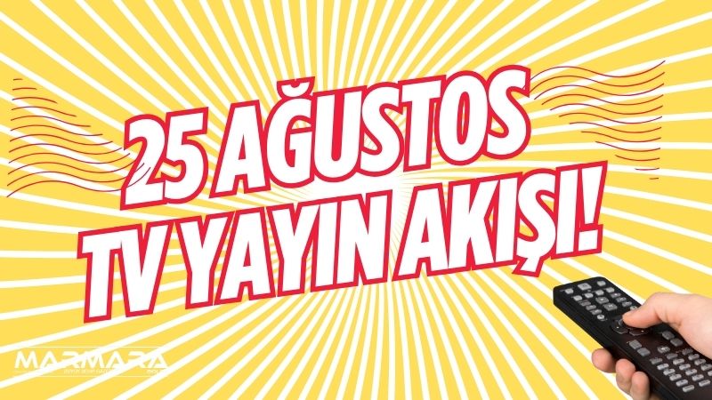 Televizyonseverler için yeni hafta dopdolu başlıyor. 25 Ağustos 2025 Pazartesi