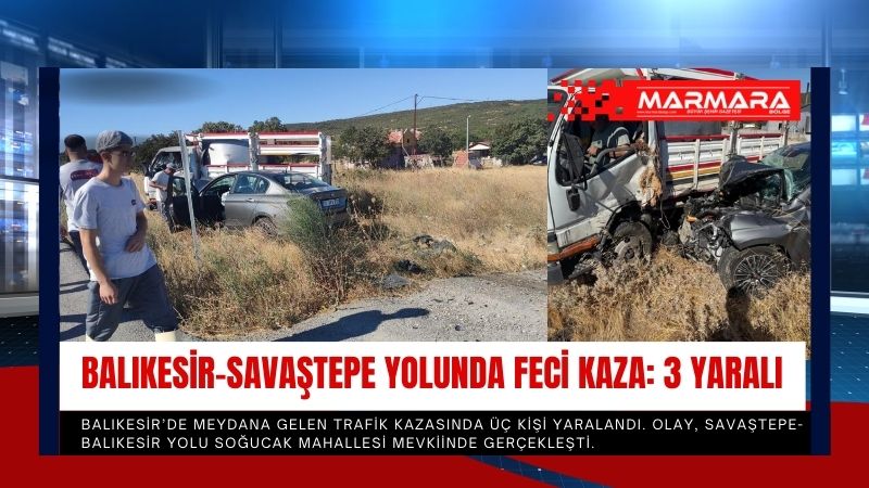 Balıkesir’de meydana gelen trafik kazasında üç kişi yaralandı. Olay, Savaştepe-Balıkesir