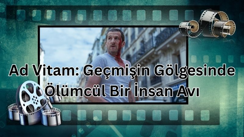 Gerilim ve aksiyon türünde dikkat çeken yapımlardan Ad Vitam, izleyiciyi