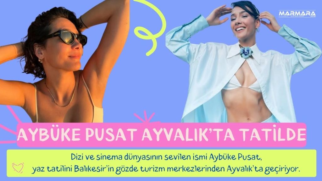 Dizi ve sinema dünyasının sevilen ismi Aybüke Pusat, yaz tatilini