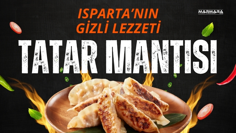 Isparta’nın Gizli Lezzeti; Tatar Mantısı Hamuru haşlanarak hazırlanan Isparta usulü Tatar mantısı, yoğurt ve kıymalı