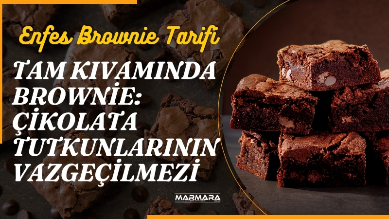 Yoğun çikolata tadıyla damaklarda iz bırakan tam kıvamında brownie tarifi,