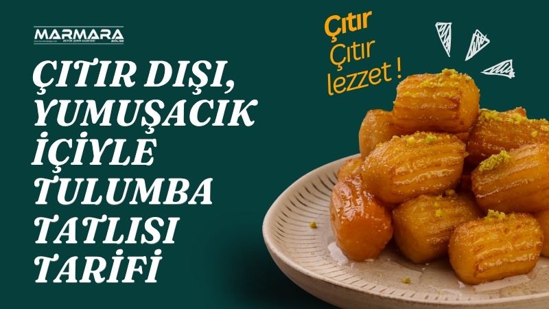 Çıtır çıtır hamuru ve damakta dağılan şerbetiyle tulumba tatlısı, Osmanlı’dan