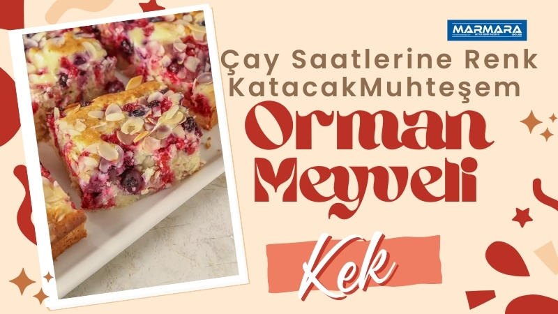 Orman meyveli kek, pratik yapımı ve lezzetli dokusuyla çay saatlerinin