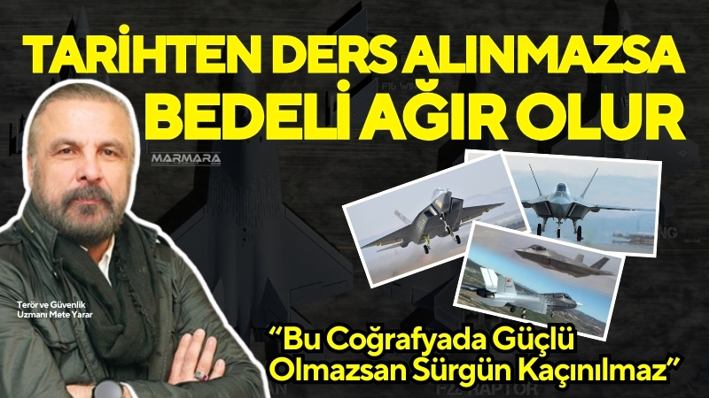 Terör ve Güvenlik Uzmanı Mete Yarar, Türkiye’nin savunma yolculuğuna dair