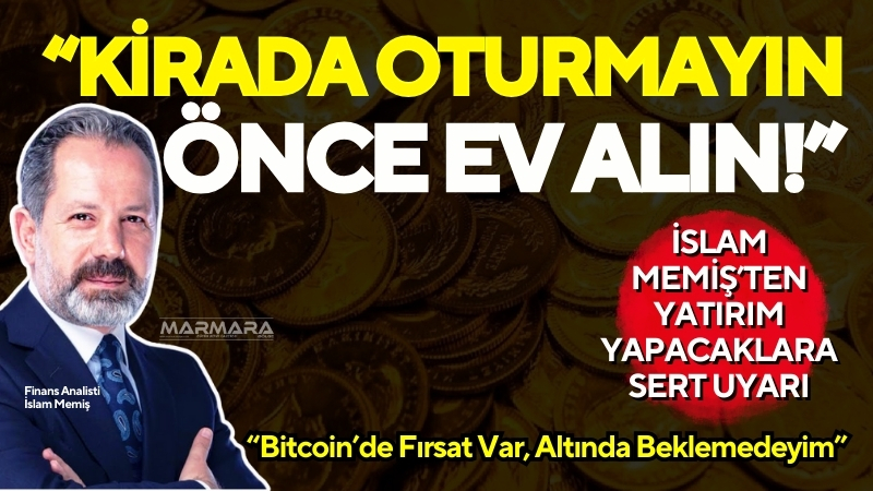 Finans analisti İslam Memiş, yatırımcıların önceliklerini doğru belirlemesi gerektiğini söyledi.