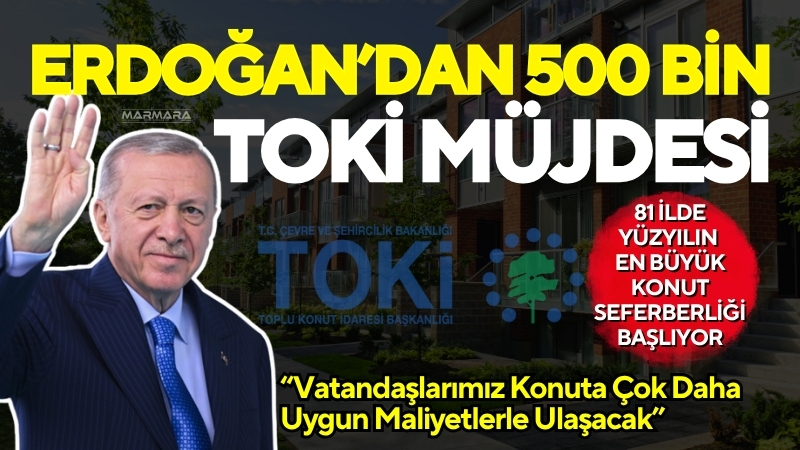 Cumhurbaşkanı Recep Tayyip Erdoğan, 81 ilde hayata geçirilecek 500 Bin