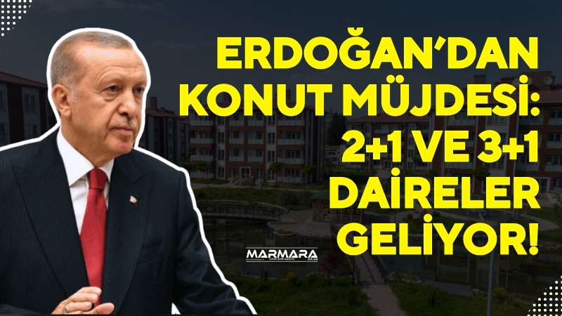 Cumhurbaşkanı Recep Tayyip Erdoğan, dar gelirli vatandaşların konut sahibi olması