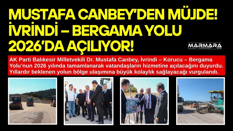 AK Parti Balıkesir Milletvekili Dr. Mustafa Canbey, İvrindi – Korucu