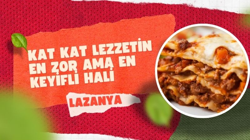 İtalyan mutfağının dünyaca ünlü yemeği lazanya, yapımı zahmetli olsa da