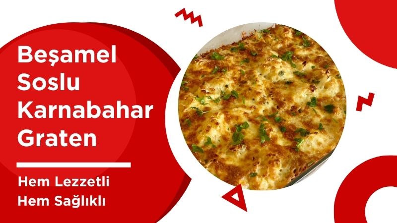 Beşamel sosuyla birleşerek nefis bir graten halini alan karnabahar, hem
