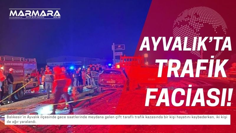 Balıkesir’in Ayvalık ilçesinde gece saatlerinde meydana gelen çift taraflı trafik