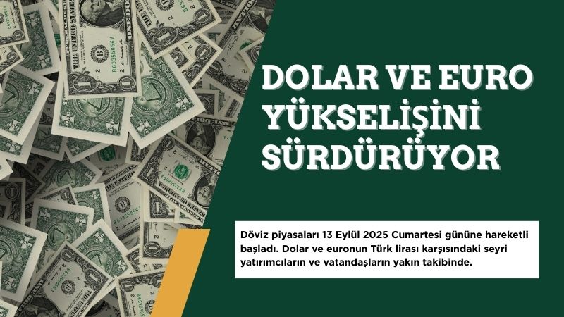 Döviz piyasaları 13 Eylül 2025 Cumartesi gününe hareketli başladı. Dolar