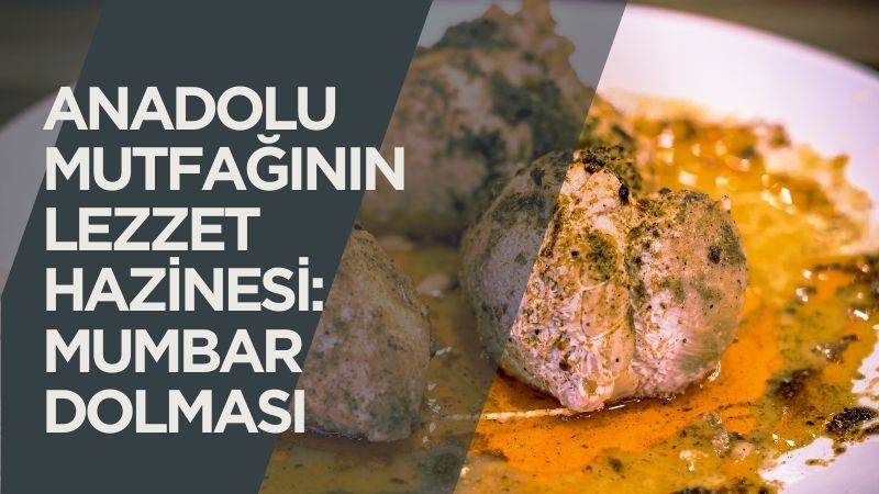 Türk mutfağının köklü yemeklerinden biri olan mumbar dolması, Anadolu’nun birçok