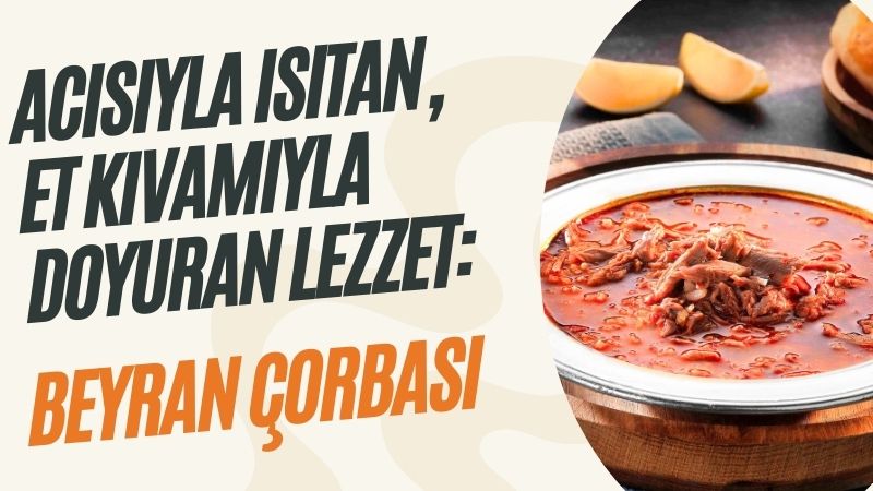 Gaziantep mutfağının en özel lezzetlerinden biri olan Beyran Çorbası, hem