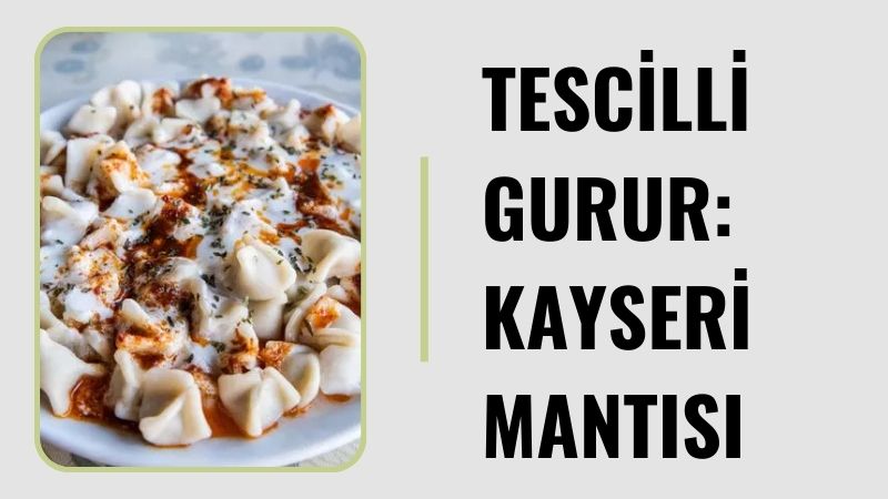 Türk mutfağının en özel yemeklerinden biri olan Kayseri mantısı, hem