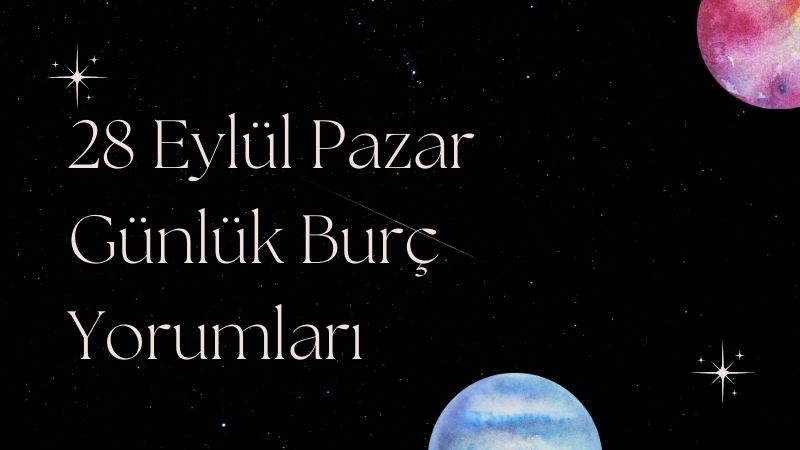Hafta sonunun son günü olan 28 Eylül Pazar, gökyüzünde güçlü