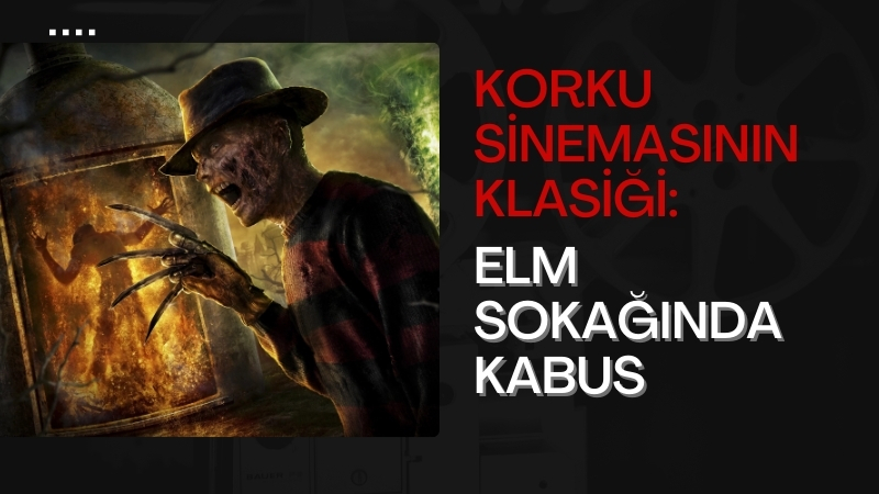 Wes Craven imzalı 1984 yapımı “Elm Sokağında Kâbus” (A Nightmare