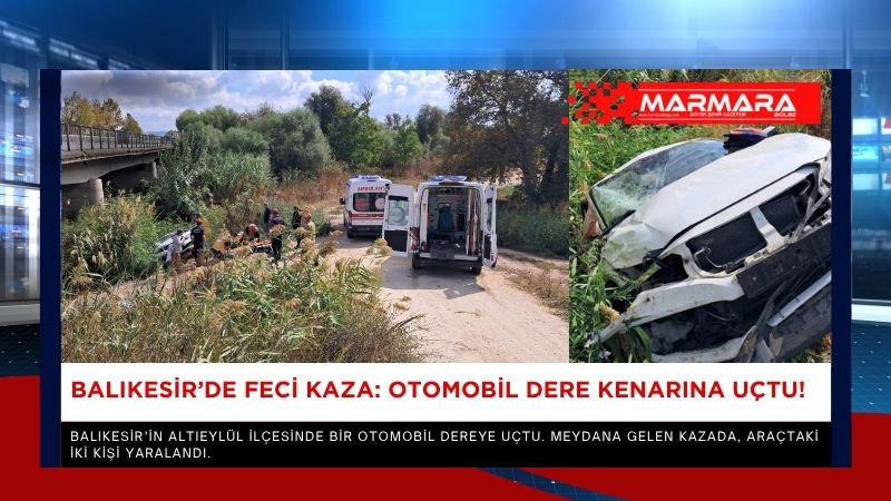 Balıkesir’in Altıeylül ilçesinde bir otomobil dereye uçtu.  Meydana gelen