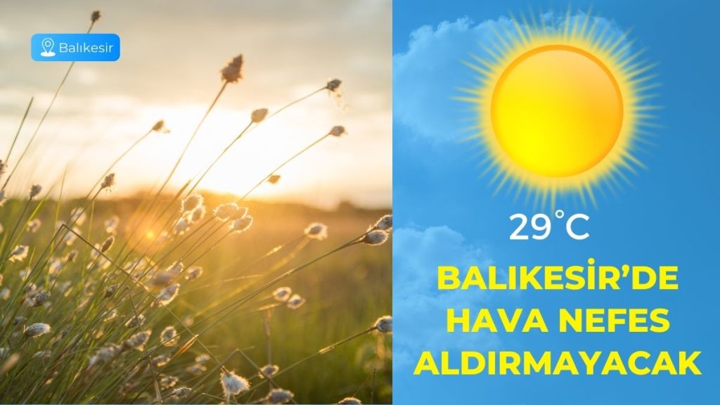 Meteoroloji Genel Müdürlüğü verilerine göre 7 Eylül Pazar günü Balıkesir’de
