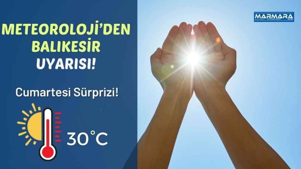 Meteoroloji Genel Müdürlüğü’nün yayınladığı günlük hava durumu verilerine göre, Balıkesir’de