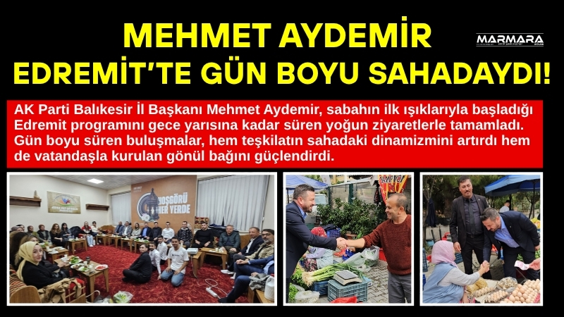 AK Parti Balıkesir İl Başkanı Mehmet Aydemir, sabahın ilk ışıklarıyla
