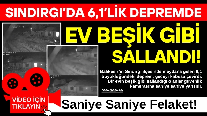 Balıkesir’in Sındırgı ilçesinde meydana gelen 6,1 büyüklüğündeki deprem, geceyi kabusa