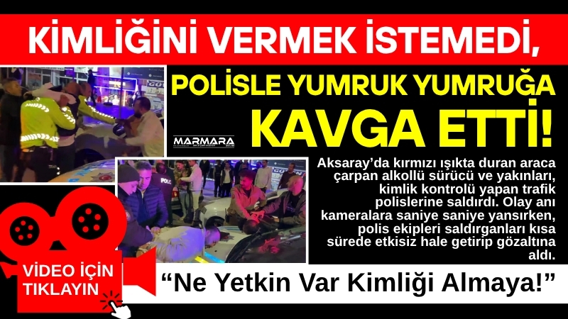 Aksaray’da kırmızı ışıkta duran araca çarpan alkollü sürücü ve yakınları,