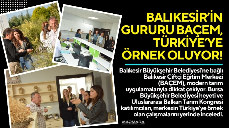 Balıkesir Büyükşehir Belediyesi’ne bağlı Balıkesir Çiftçi Eğitim Merkezi (BAÇEM), modern