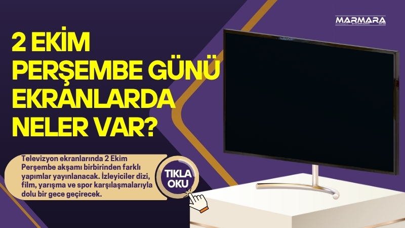 Televizyon ekranlarında 2 Ekim Perşembe akşamı birbirinden farklı yapımlar yayınlanacak.