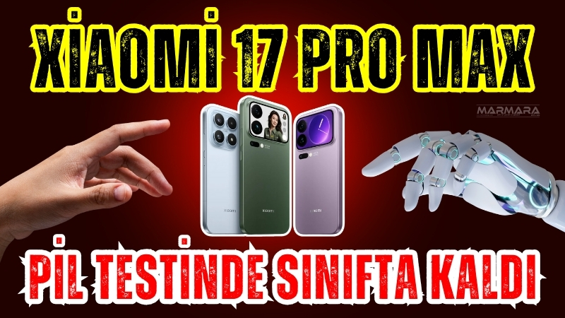 7.500 mAh’lik dev bataryasıyla dikkat çeken Xiaomi 17 Pro Max,