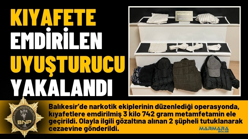 Balıkesir’de narkotik ekiplerinin düzenlediği operasyonda, kıyafetlere emdirilmiş 3 kilo 742