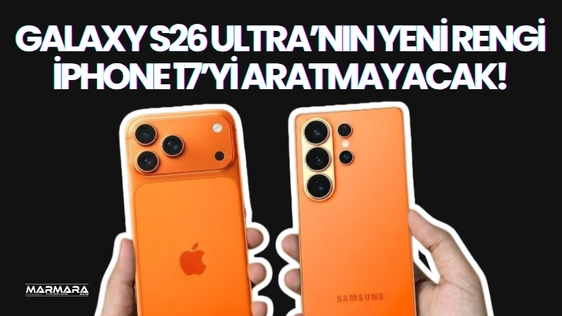 Samsung’un yeni amiral gemisi Galaxy S26 Ultra, parlak turuncu rengiyle