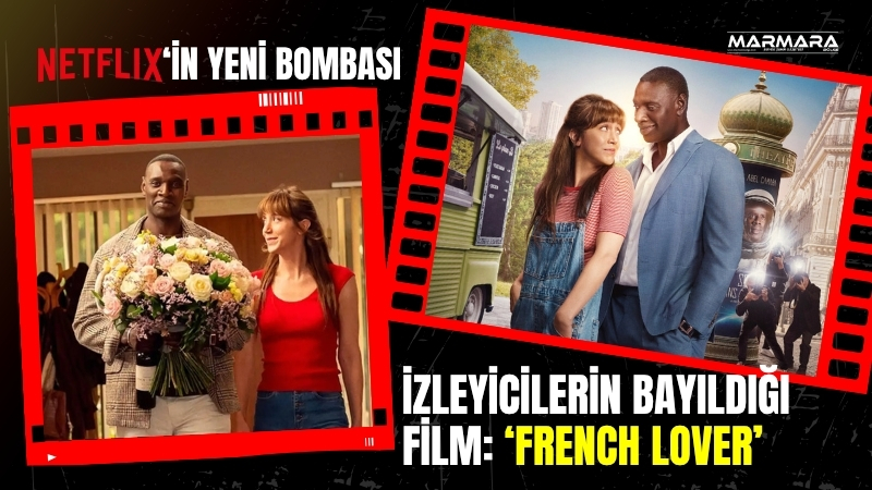 Netflix’in yeni romantik komedisi French Lover, eleştirmenlerden düşük puanlar alsa