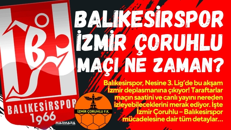 Balıkesirspor, Nesine 3. Lig’de bu akşam İzmir deplasmanına çıkıyor! Taraftarlar