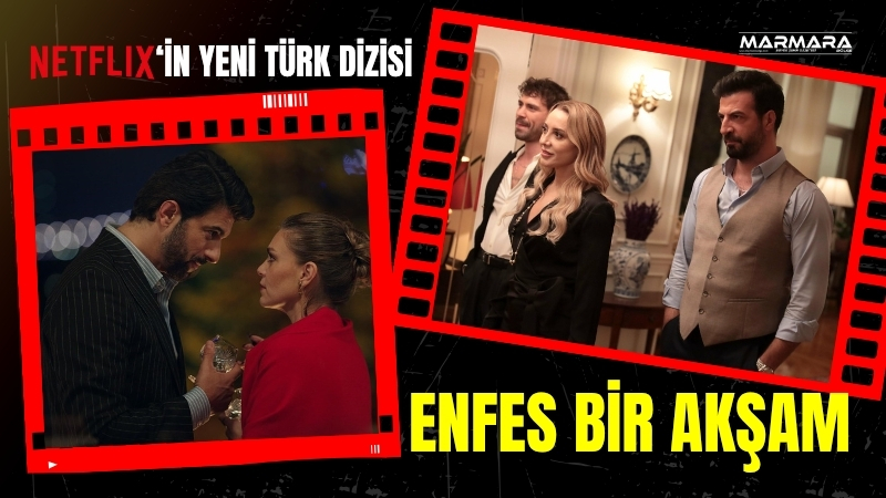 Aslı Enver ve Engin Akyürek’i buluşturan Enfes Bir Akşam, Netflix