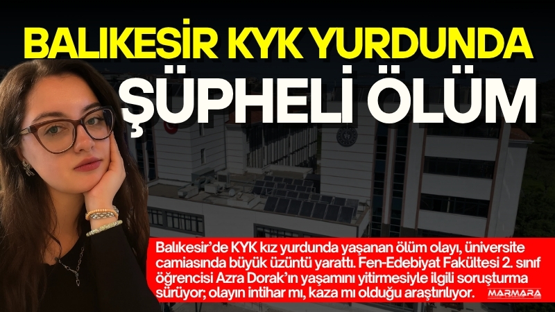 Balıkesir’de KYK kız yurdunda yaşanan gizemli ölüm olayı şehirde şok