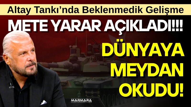 Güvenlik Politikaları Uzmanı Mete Yarar, Altay Tankı’nın çok kısa sürede